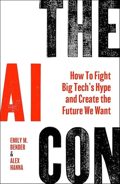 The AI Con: How to Fight Big Tech’s Hype and Create the Future We Want Bender Hanna ürün görseli 1