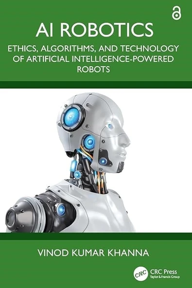 Ai Robotics: Ethics, Algorithms, and Technology of Artificial Intelligence-powered Robots Vinod Kumar Khanna ürün görseli 1