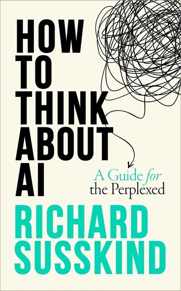 How To Think About AI: A Guide For The Perplexed Richard Susskind ürün görseli 1