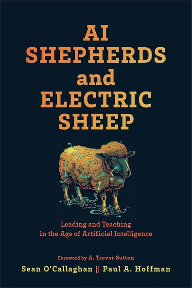AI Shepherds and Electric Sheep: Leading and Teaching in the Age of Artificial Intelligence O'Callaghan Hoffman ürün görseli 1