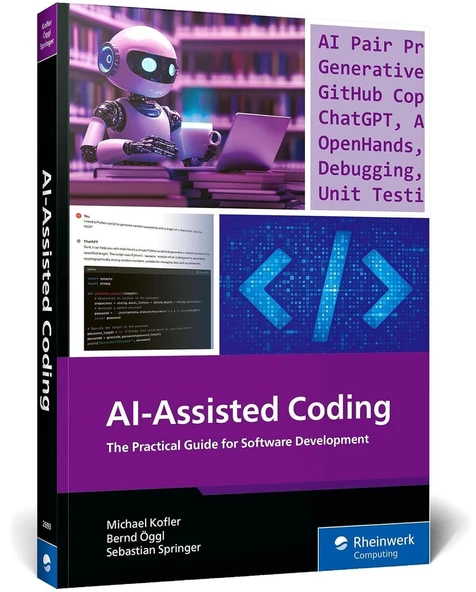 AI-Assisted Coding: A Practical Guide to Boosting Software Development with ChatGPT, GitHub Copilot, Ollama, Aider, and Beyond (Rheinwerk Computing) New Edition Kofler Öggl ürün görseli 1