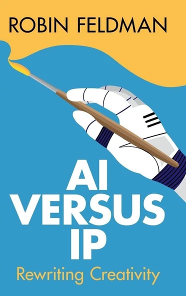 AI versus IP: Rewriting Creativity Robin Feldman ürün görseli 1