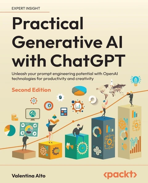 Practical Generative AI with ChatGPT: Unleash your prompt engineering potential with OpenAI technologies for productivity and creativity 2nd ed. Edition Valentina Alto ürün görseli 1