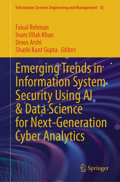 Emerging Trends in Information System Security Using AI & Data Science for Next-Generation Cyber Analytics (Information Systems Engineering and Management, 32) Rehman Khan ürün görseli 1