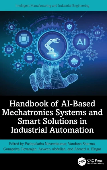 Handbook of AI-Based Mechatronics Systems and Smart Solutions in Industrial Automation (Intelligent Manufacturing and Industrial Engineering) Naveenkumar Sharma ürün görseli 1