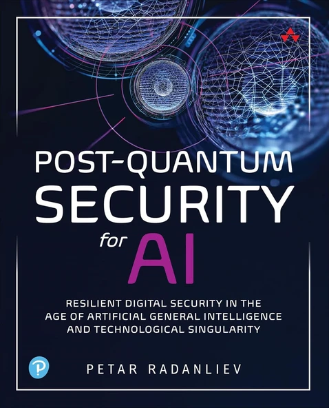 Post-Quantum Security for AI: Resilient Digital Security in the Age of Artificial General Intelligence and Technological Singularity Petar Radanliev ürün görseli 1