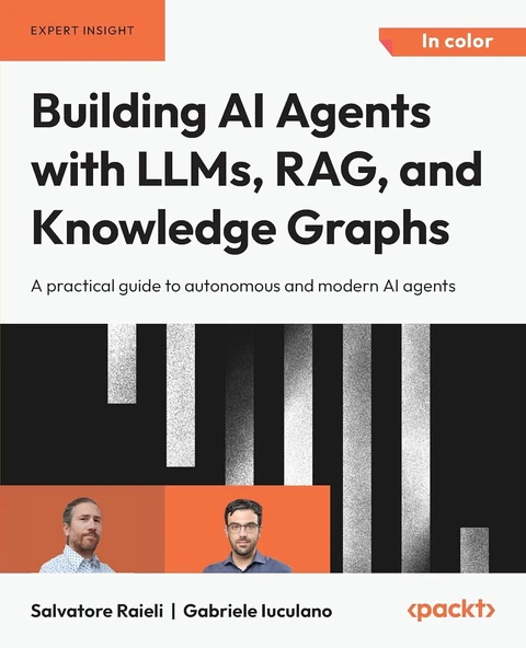 Building AI Agents with LLMs, RAG, and Knowledge Graphs: A practical guide to autonomous and modern AI agents Raieli Iuculano ürün görseli 1