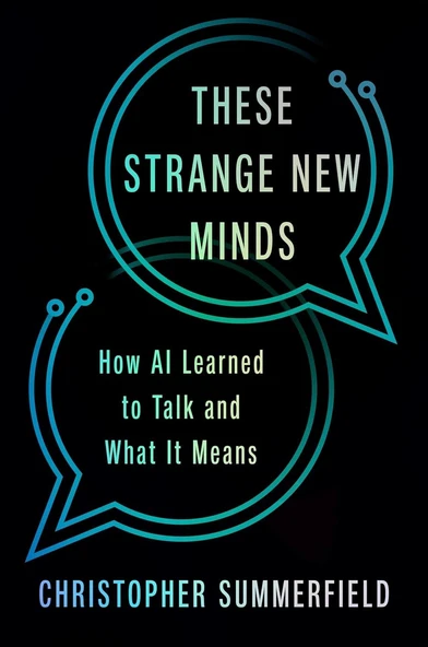 These Strange New Minds: How AI Learned to Talk and What It Means Christopher Summerfield ürün görseli 1