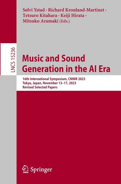 Music and Sound Generation in the AI Era: 16th International Symposium, CMMR 2023, Tokyo, Japan, November 13–17, 2023, Revised Selected Papers: 15236 Ystad Martinet ürün görseli 1