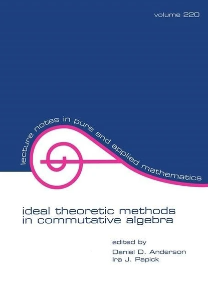 Ideal Theoretic Methods in Commutative Algebra Volume 220 - Daniel Anderson ürün görseli 1