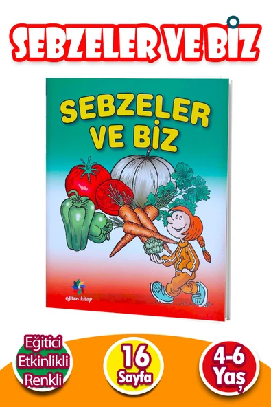 4 - 6 Yaş Sebzeler ve Biz - Eğitici Etkinlikli Çocuk Kitabı ürün görseli 1