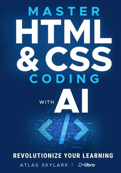Master HTML & CSS Coding with AI: Revolutionize Your Learning Journey in Web Development and AI Coding for Beginners (Digital Skill Development Series by D-Libro (2025)) Skylark Ocean ürün görseli 1
