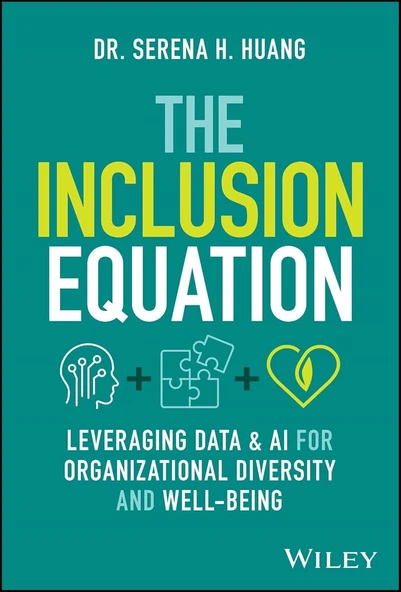 The Inclusion Equation: Leveraging Data & AI For Organizational Diversity and Well-being Serena H. Huang ürün görseli 1