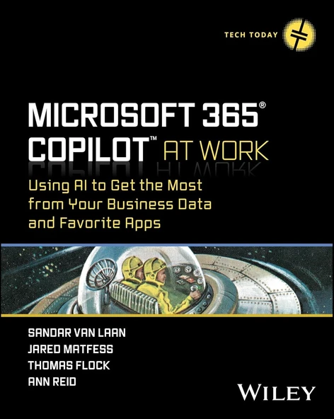 Microsoft 365 Copilot At Work: Using AI to Get the Most from Your Business Data and Favorite Apps (Tech Today) Van Laan Matfess ürün görseli 1