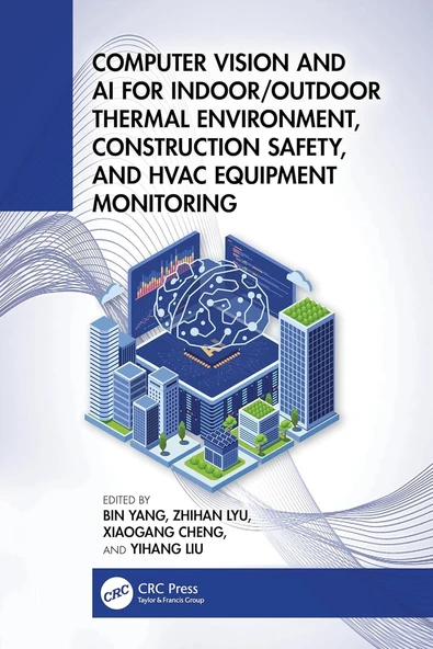 Computer Vision and AI for Indoor/Outdoor Thermal Environment, Construction Safety, and HVAC Equipment Monitoring Bin Yang Zhihan Lyu ürün görseli 1