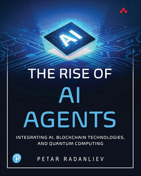 The Rise of AI Agents: Integrating AI, Blockchain Technologies, and Quantum Computing Petar Radanliev ürün görseli 1