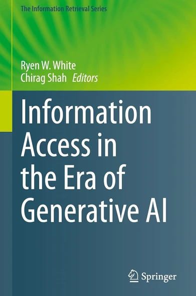 Information Access in the Era of Generative AI: 51 (The Information Retrieval Series) Chirag Shah Ryen W. White ürün görseli 1
