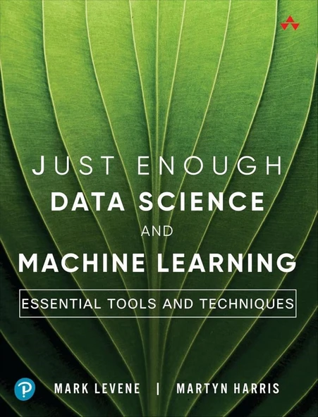 Just Enough Data Science and Machine Learning: Essential Tools and Techniques Levene Harris ürün görseli 1