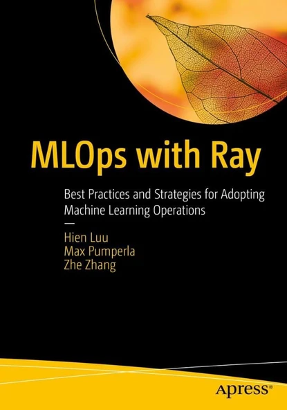 MLOps with Ray: Best Practices and Strategies for Adopting Machine Learning Operations Luu Pumperla ürün görseli 1