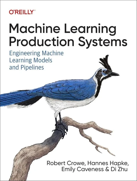 Machine Learning Production Systems: Engineering Machine Learning Models and Pipelines Crowe Hapke ürün görseli 1