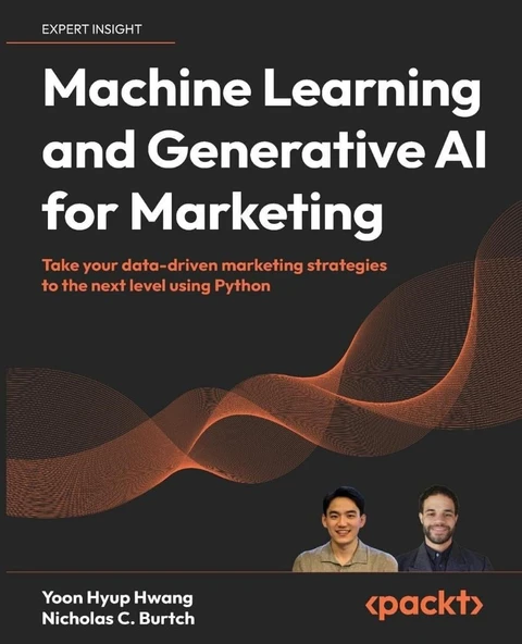 Machine Learning and Generative AI for Marketing: Take your data-driven marketing strategies to the next level using Python Hwang C. Burtch ürün görseli 1