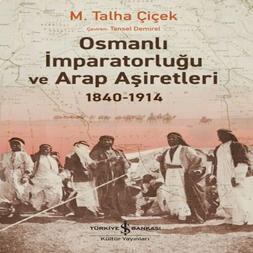 Osmanlı İmparatorluğu Ve Arap Aşiretleri 1840-1914 ürün görseli 1