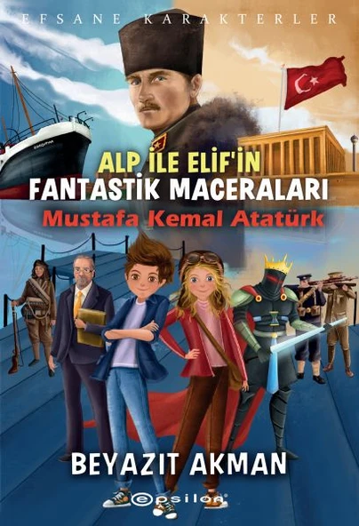 Mustafa Kemal Atatürk - Efsane Karakterler Alp ile Elif'in Fantastik Maceraları ürün görseli 1