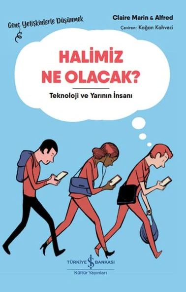 Halimiz Ne Olacak? - Teknoloji Ve Yarının İnsanı – Genç Yetişkinlerle Düşünmek ürün görseli 1
