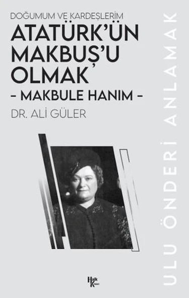 Makbule Hanım - Atatürk’ün Makbuş’u Olmak ürün görseli 1