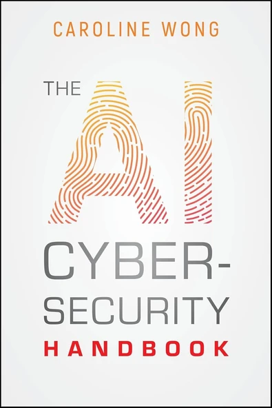 The AI Cybersecurity Handbook Caroline Wong ürün görseli 1