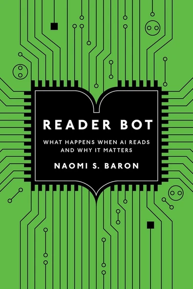 Reader Bot: What Happens When AI Reads and Why It Matters Naomi S. Baron ürün görseli 1