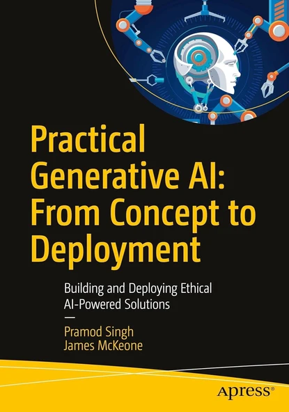 Practical Generative AI: From Concept to Deployment: Building and Deploying Ethical AI-Powered Solutions Singh McKeone ürün görseli 1