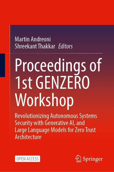Proceedings of 1st GENZERO Workshop: Revolutionizing Autonomous Systems Security with Generative AI, and Large Language Models for Zero Trust Architecture Andreoni Thakkar ürün görseli 1