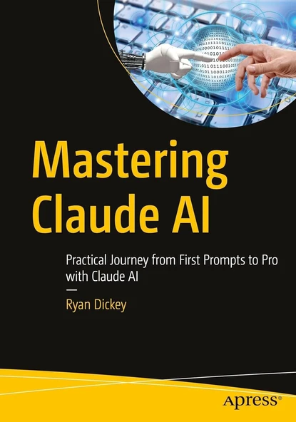 Mastering Claude AI: Practical Journey from First Prompts to Pro with Claude AI Ryan Dickey ürün görseli 1