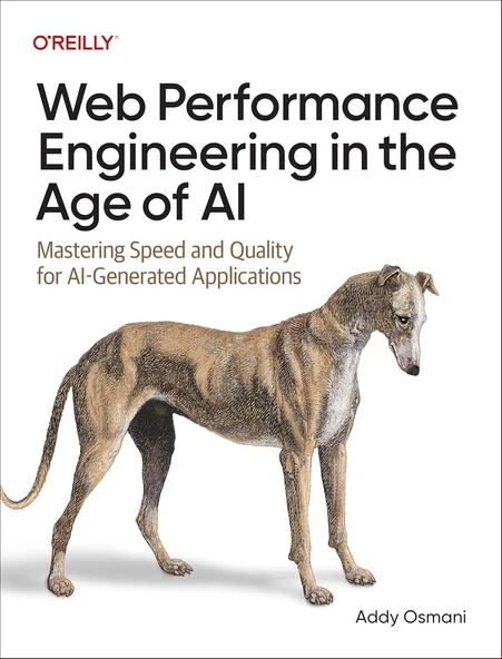 Web Performance Engineering in the Age of AI: Mastering Speed and Quality for AI-Generated Applications Addy Osmani ürün görseli 1