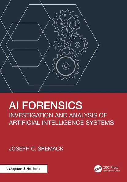 AI Forensics: Investigation and Analysis of Artificial Intelligence Systems Joseph C. Sremack ürün görseli 1
