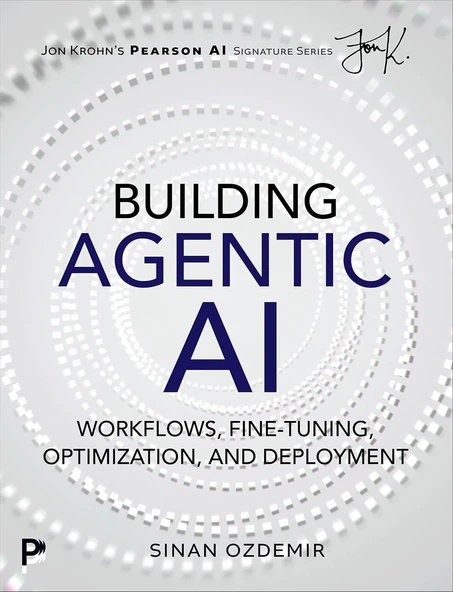 Building Agentic AI: Workflows, Fine-Tuning, Optimization, and Deployment (Pearson AI Signature Series) Sinan Ozdemir ürün görseli 1