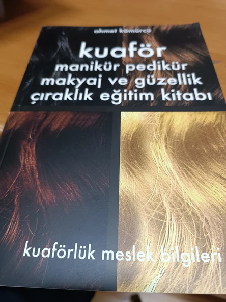 KUAFÖR MANİKÜR, PEDİKÜR, MAKYAJ VE GÜZELLİK KUAFÖRLÜK MESLEK BİLGİLERİ ÇIRAKLIK EĞİTİM KİTABI AHMET KÖMÜRCÜ ürün görseli 1