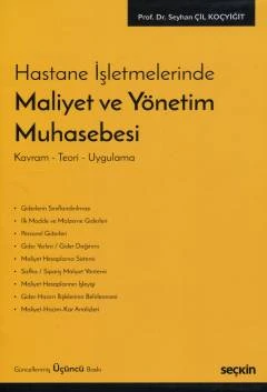 Hastane İşletmelerinde Maliyet ve Yönetim Muhasebesi Prof. Dr. Seyhan Çil Koçyiğit 3. Baskı, Haziran 2026 ürün görseli 1