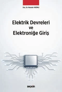 Elektrik Devreleri ve Elektroniğe Giriş Doç. Dr. Mustafa Yağımlı 1. Baskı, Nisan 2026 ürün görseli 1