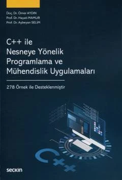 C++ ile Nesneye Yönelik Programlama ve Mühendislik Uygulamaları Doç. Dr. Ömer Aydın,Prof. Dr. Hayati Mamur,Prof. Dr. Aybeyan Selim 1. Baskı, Mayıs 2026 ürün görseli 1
