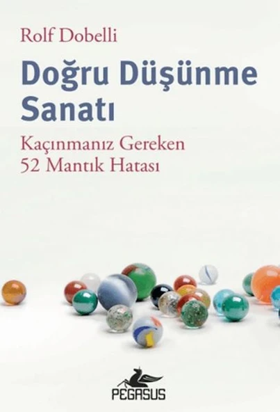 Doğru Düşünme Sanatı: Kaçınmanız Gereken 52 Mantık Hatası ürün görseli 1