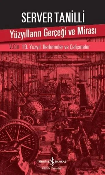Yüzyılların Gerçeği ve Mirası 5. Cilt - 19. Yüzyıl : İlerlemeler ve Çelişmeler ürün görseli 1