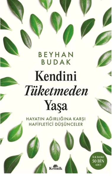 Kendini Tüketmeden Yaşa Hayatın Ağırlığına Karşı Hafifletici Düşünceler ürün görseli 1