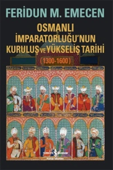 Osmanlı İmparatorluğunun Kuruluş ve Yükseliş Tarihi 1300-1600 ürün görseli 1