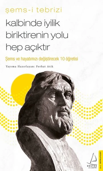 Kalbinde İyilik Biriktirenin Yolu Hep Açıktır - Şems ve Hayatınızı Değiştirecek 10 Öğretisi ürün görseli 1