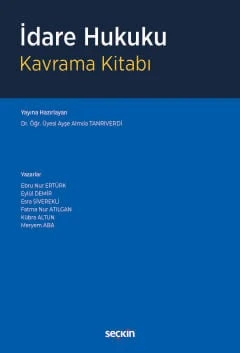 İdare Hukuku Kavrama Kitabı Dr. Öğr. Üyesi Ayşe Almıla Tanrıverdi, (Yayına Hazırlayan)Ebru Nur Ertürk,Eylül Demir,Esra Siverekli,Fatma Nur Atılgan,Kübra Altun,Meryem Aba 1. Baskı, Kasım 2024 ürün görseli 1