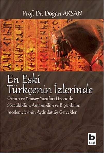 En Eski Türkçenin İzlerinde  Orhun ve Yenisey Yazıtları Üzerine Sözcükbilim, Anlambilim ve Biçem ürün görseli 1