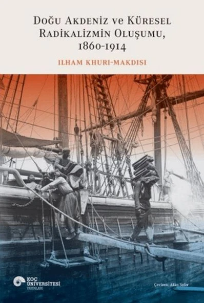 Doğu Akdeniz ve Küresel Radikalizmin Oluşumu (1860-1914) ürün görseli 1
