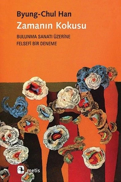 Zamanın Kokusu-Bulunma Sanatı Üzerine Felsefi Bir Deneme ürün görseli 1